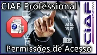 CIAF Professional: Configurando as Permissões de Acesso dos Usuários