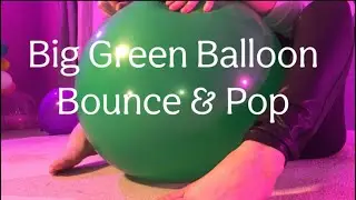 Big Green Balloon Bounce & Pop!! 