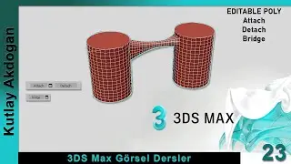 Autodesk 3DS Max Dersleri-23  3DS Max  Editable Poly-Attach-Detach-Bridge