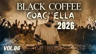 Afro House Coachella 2026🔥| Melodic Afro Set | Black Coffee Vibes • Afro Africa Vol.06