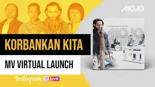 MOJO - Korbankan Kita (MV Virtual Launch)