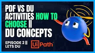 2. PDF vs DU Activities how to choose || UiPath DU Concepts