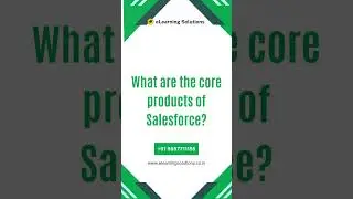 What are the core products of Salesforce? | Salesforce | eLearning Solutions.