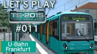 Let's Play Train Simulator 2015 #011 - U-Bahn Frankfurt *** U1 Südbahnhof - Ginnheim