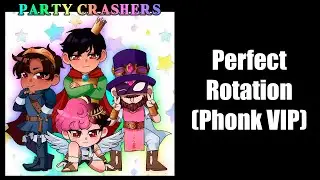 Perfect Rotation (Phonk VIP) || Party Crashers 100K Special!