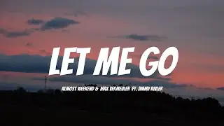 Almost Weekend & Max Vermeulen - Let Me Go (Lyrics) ft. Jimmy Rivler