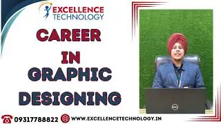 GRAPHIC DESIGNING || CAREER GUIDANCE || Enhance skills with Excellence Technology