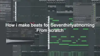 How i make beats for Seventhirtyatmorning from scratch