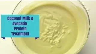 Coconut Milk & Avocado Homemade Protein Treatment