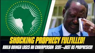 SHOCKING PROPHECY FULFIILED! Raila Odinga Loses AU Chairperson  Seat—Just As Prophesied!