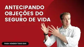 Antecipando Objeções do Seguro de Vida