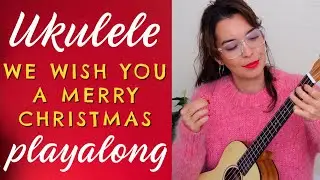 We Wish You a Merry Christmas - UKULELE PLAYALONG & Free Printable PDF