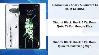 Rom Global Xiaomi Black Shark 5 | Rom Quốc Tế | Tiếng Việt