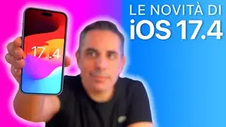 iOS 17.4 ORA DISPONIBILE | Tutte le Novità