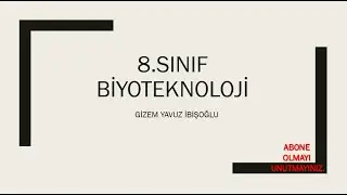 8.SINIF BİYOTEKNOLOJİ