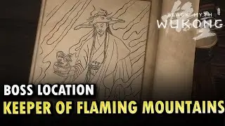 Keeper of Flaming Mountains Boss Location Black Myth Wukong