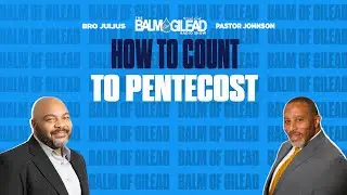 IOG - BALM OF GILEAD - “How To Count To Pentecost"