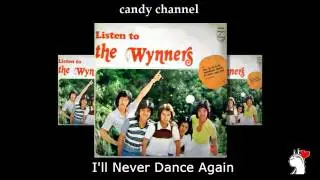 The Wynners - I'll Never Dance Again