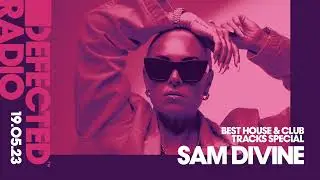 Defected Radio Show: Best House & Club Tracks Hosted by Sam Divine - 19.05.23 (House Music Classics)