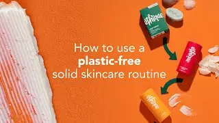 How to use a plastic-free solid skincare routine