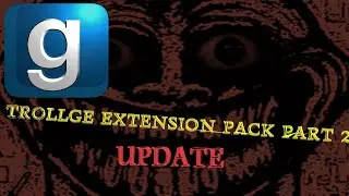 GMOD: Trollge SNPCS... EXTENSION PACK PART 2 UPDATE! **NEW CREATURES**