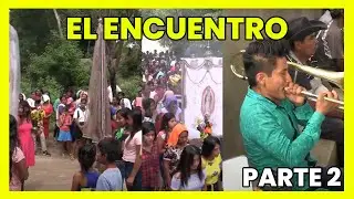 02. EL ENCUENTRO, Col. 6 de agosto recibe al pueblo de Barrio Nuevo de los Muertos