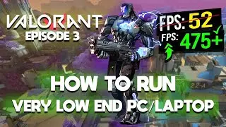 How To Run VALORANT EPISODE 3 on a VERY LOW END PC/Laptop! (Best Settings 2021)