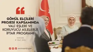 Gönül Elçileri Projesi Kapsamında Vali Eşleri ve Koruyucu Ailelerle İftar Programı