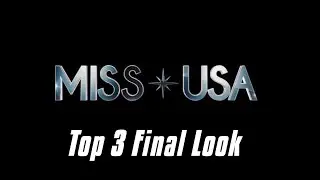 Miss USA 2019 - Top 3 Final Look