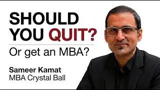 Before You Quit Your Job: Do An MBA, Change Careers, Or Stay Put?