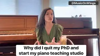 Why I quit my PhD and start my piano teaching studio?