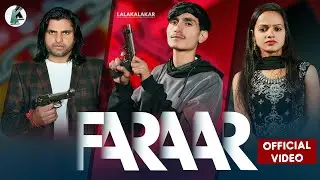 FARAAR फरार (Official Video) | Lala Kalakar | Mohini Patel Mukesh Chawandiya | New Haryanvi Song2024