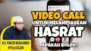 Penjelasan Ust. Khalid Basalamah tentang melampiaskan hasrat biologis melalui video call.