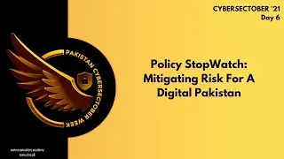 CyberSecTober Day 6: Policy StopWatch: Mitigating Risk For A Digital Pakistan