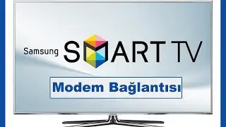 Samsung Smart TV modem - internet bağlantısı