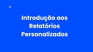 ActiveCampaign: Introdução aos Relatórios Personalizados