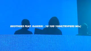 Brothers feat. Ranieri - 10 100 1000 [Official Video] (TRVPERS Mix)