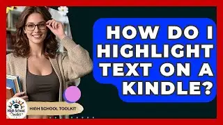 How Do I Highlight Text On A Kindle? - High School Toolkit