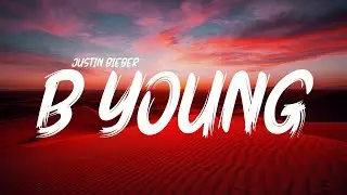 B Young - Justin Bieber (Lyrics)