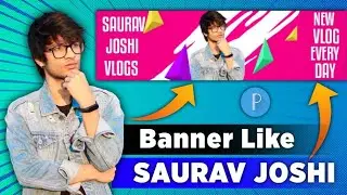 Make YouTube banner like @souravjoshivlogs7028  | Banner Editing Like Saurav Joshi | Banner Editing