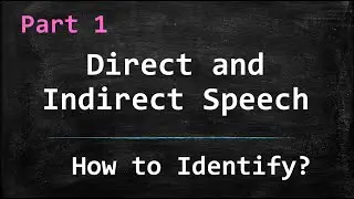 English Grammar -  Direct (Quoted speech)  and Indirect Speech (Reported speech) - How to identify