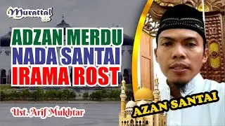 ADZAN MERDU NADA SANTAI IRAMA ROST II Ust. Arif Mukhtar ( Azan Santai )