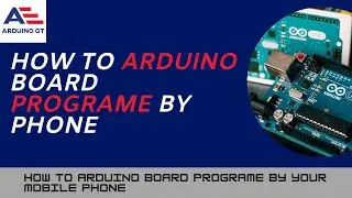 How to Arduino Board Programe By Your Mobile Phone