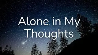 My Song - Alone in My Thoughts