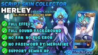 SCRIPT SKIN HERLEY COLLECTOR Full Efect With Audio - No Password No Eror || NEW PATCH - MLBB