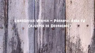 LibreOffice Writer - Párrafo: Área IV (Ajustes de Degradado)