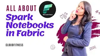 #12 All about Spark notebook in Microsoft Fabric 