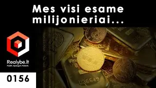 Mes visi esame milijonieriai