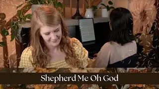 Shepherd Me Oh God: Psalm