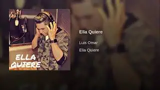 Ella Quiere -  Luis Omar